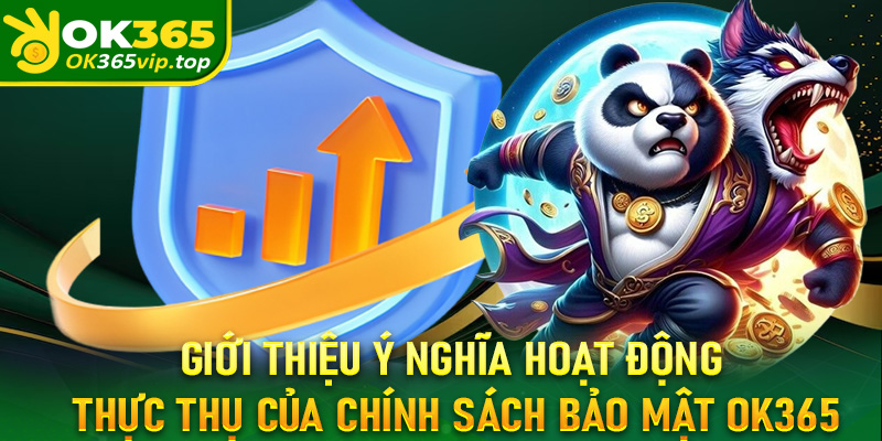Giới thiệu ý nghĩa hoạt động thực thụ của chính sách bảo mật OK365